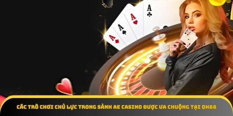 Những bàn cược baccarat tại Sảnh Ae Casino luôn thu hút