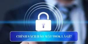 Người mới cần tìm hiểu về chính sách bảo mật của 99OK